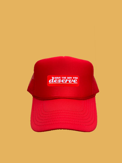 Have The Day You Deserve Patch Hat