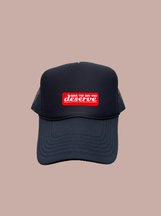 Have The Day You Deserve Patch Hat